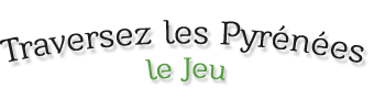 Jeu "Traversez les PYrénées"